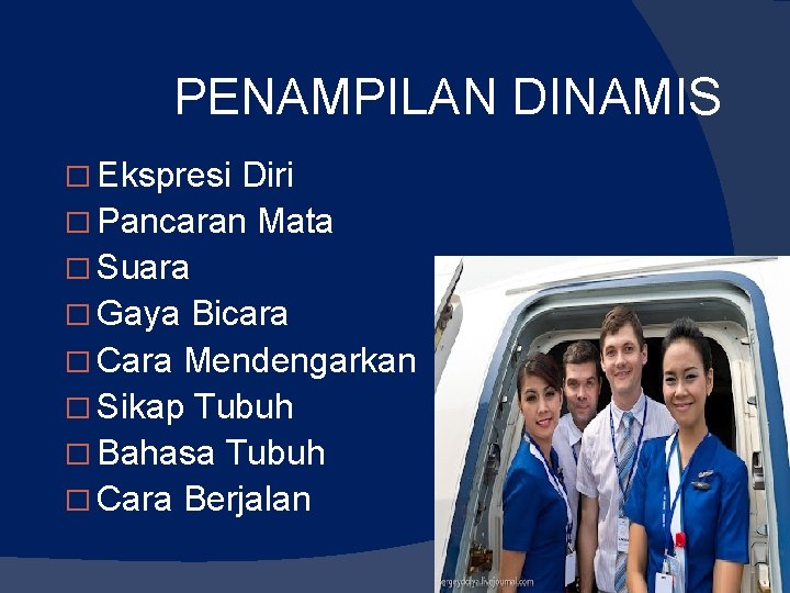 PENAMPILAN DINAMIS � Ekspresi Diri � Pancaran Mata � Suara � Gaya Bicara � PENAMPILAN DINAMIS � Ekspresi Diri � Pancaran Mata � Suara � Gaya Bicara �
