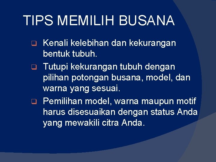 TIPS MEMILIH BUSANA Kenali kelebihan dan kekurangan bentuk tubuh. q Tutupi kekurangan tubuh dengan TIPS MEMILIH BUSANA Kenali kelebihan dan kekurangan bentuk tubuh. q Tutupi kekurangan tubuh dengan