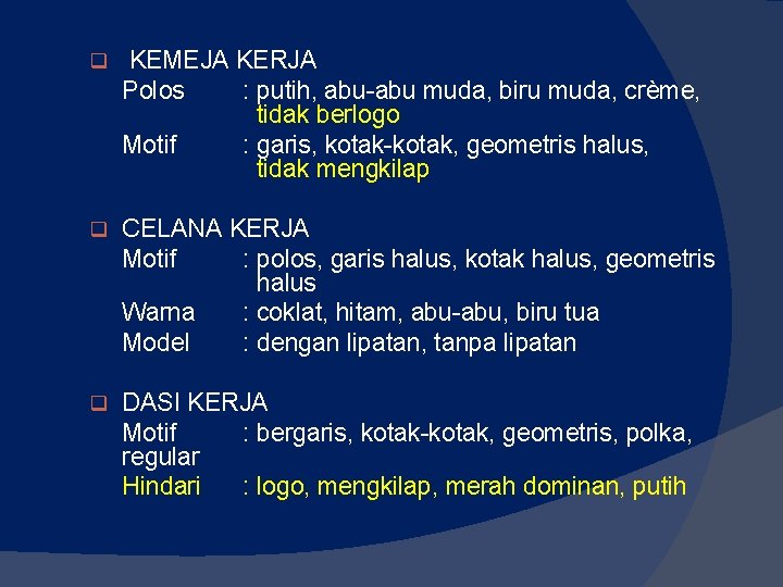 q KEMEJA KERJA Polos : putih, abu-abu muda, biru muda, crème, tidak berlogo Motif q KEMEJA KERJA Polos : putih, abu-abu muda, biru muda, crème, tidak berlogo Motif