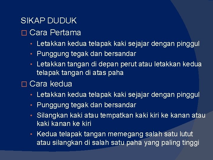 SIKAP DUDUK � Cara Pertama • Letakkan kedua telapak kaki sejajar dengan pinggul • SIKAP DUDUK � Cara Pertama • Letakkan kedua telapak kaki sejajar dengan pinggul •