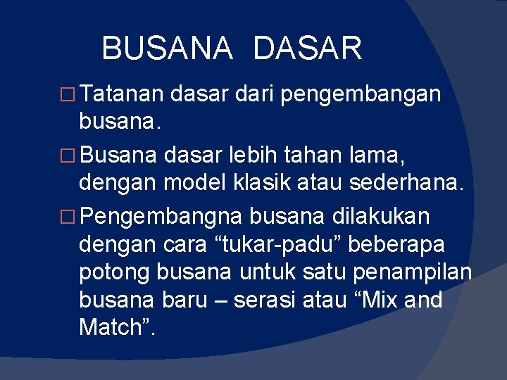 BUSANA DASAR � Tatanan dasar dari pengembangan busana. � Busana dasar lebih tahan lama, BUSANA DASAR � Tatanan dasar dari pengembangan busana. � Busana dasar lebih tahan lama,
