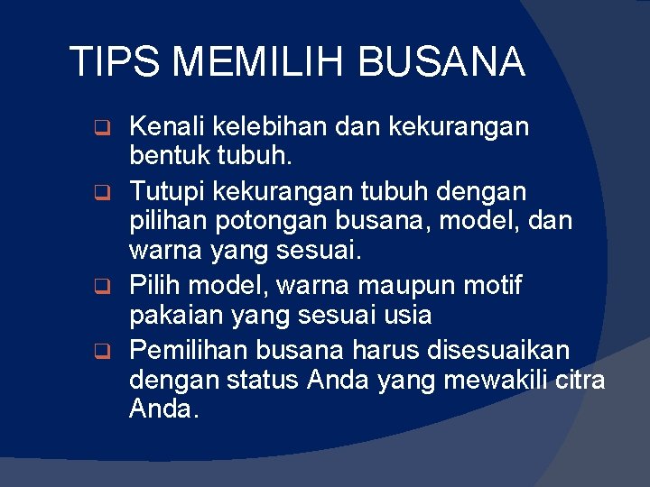 TIPS MEMILIH BUSANA Kenali kelebihan dan kekurangan bentuk tubuh. q Tutupi kekurangan tubuh dengan TIPS MEMILIH BUSANA Kenali kelebihan dan kekurangan bentuk tubuh. q Tutupi kekurangan tubuh dengan