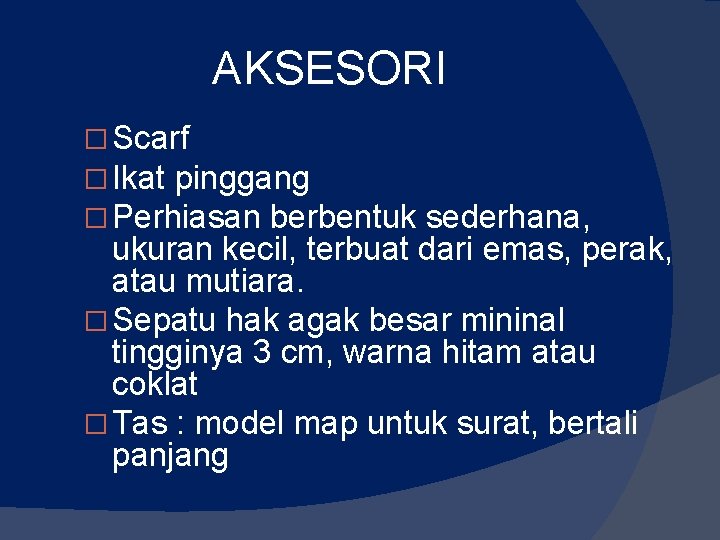 AKSESORI � Scarf � Ikat pinggang � Perhiasan berbentuk sederhana, ukuran kecil, terbuat dari AKSESORI � Scarf � Ikat pinggang � Perhiasan berbentuk sederhana, ukuran kecil, terbuat dari