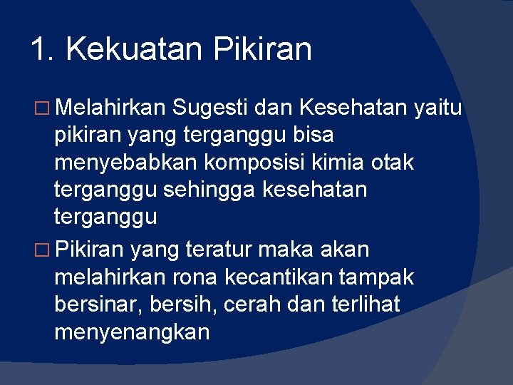 1. Kekuatan Pikiran � Melahirkan Sugesti dan Kesehatan yaitu pikiran yang terganggu bisa menyebabkan 1. Kekuatan Pikiran � Melahirkan Sugesti dan Kesehatan yaitu pikiran yang terganggu bisa menyebabkan