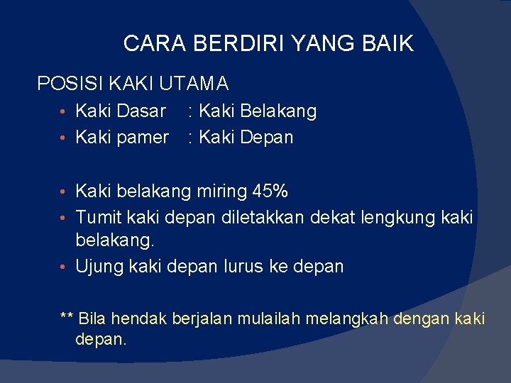CARA BERDIRI YANG BAIK POSISI KAKI UTAMA • Kaki Dasar • Kaki pamer : CARA BERDIRI YANG BAIK POSISI KAKI UTAMA • Kaki Dasar • Kaki pamer :