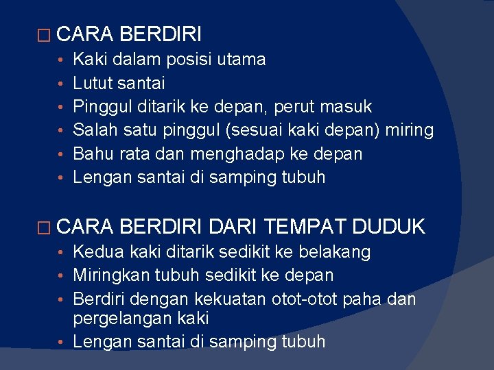 � CARA BERDIRI • Kaki dalam posisi utama • Lutut santai • Pinggul ditarik � CARA BERDIRI • Kaki dalam posisi utama • Lutut santai • Pinggul ditarik