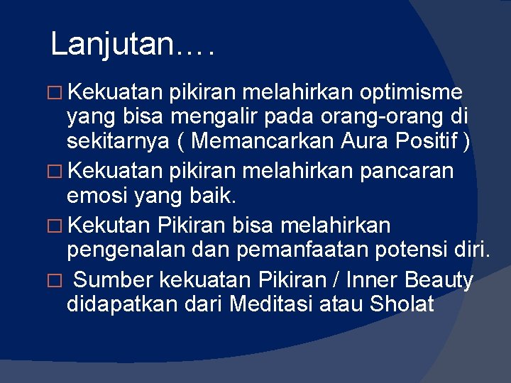 Lanjutan…. � Kekuatan pikiran melahirkan optimisme yang bisa mengalir pada orang-orang di sekitarnya ( Lanjutan…. � Kekuatan pikiran melahirkan optimisme yang bisa mengalir pada orang-orang di sekitarnya (