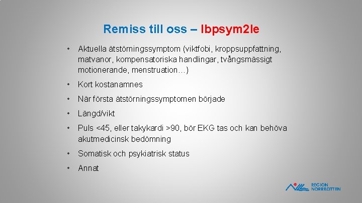 Remiss till oss – lbpsym 2 le • Aktuella ätstörningssymptom (viktfobi, kroppsuppfattning, matvanor, kompensatoriska