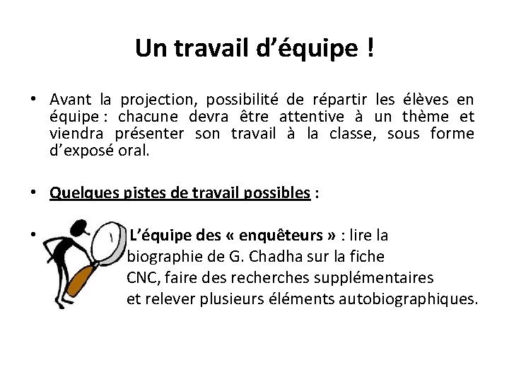  Un travail d’équipe ! • Avant la projection, possibilité de répartir les élèves