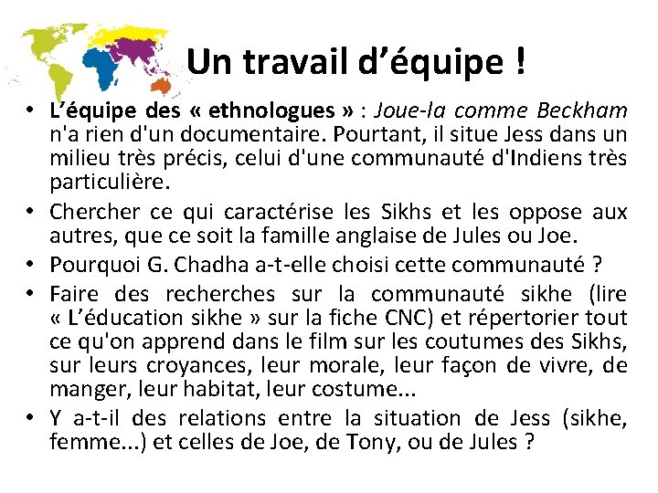  Un travail d’équipe ! • L’équipe des « ethnologues » : Joue-la comme