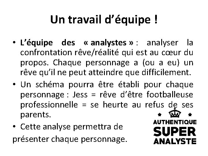 Un travail d’équipe ! • L’équipe des « analystes » : analyser la confrontation