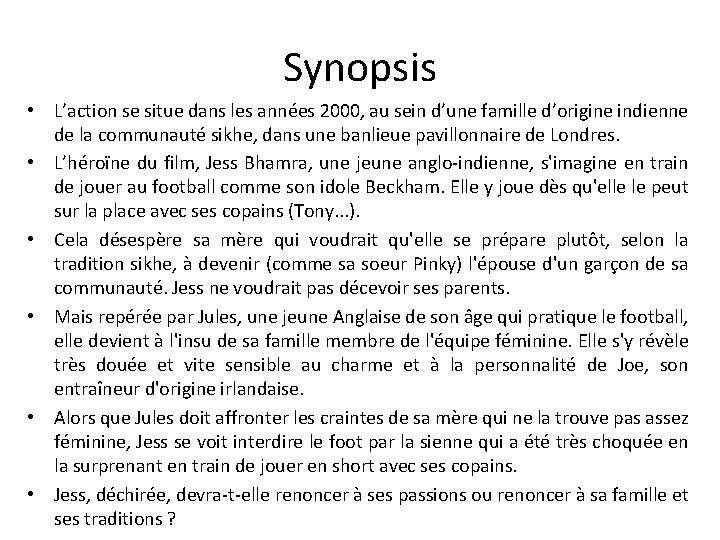 Synopsis • L’action se situe dans les années 2000, au sein d’une famille d’origine