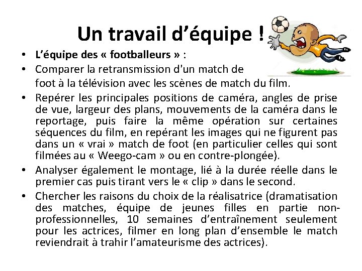  Un travail d’équipe ! • L’équipe des « footballeurs » : • Comparer