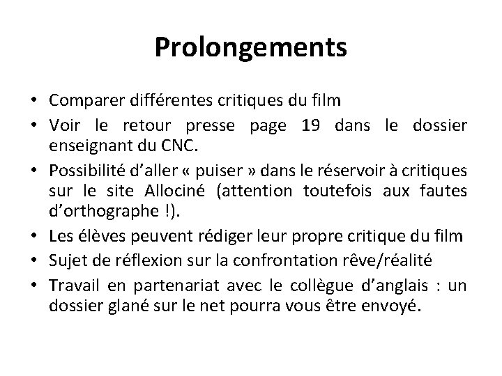 Prolongements • Comparer différentes critiques du film • Voir le retour presse page 19
