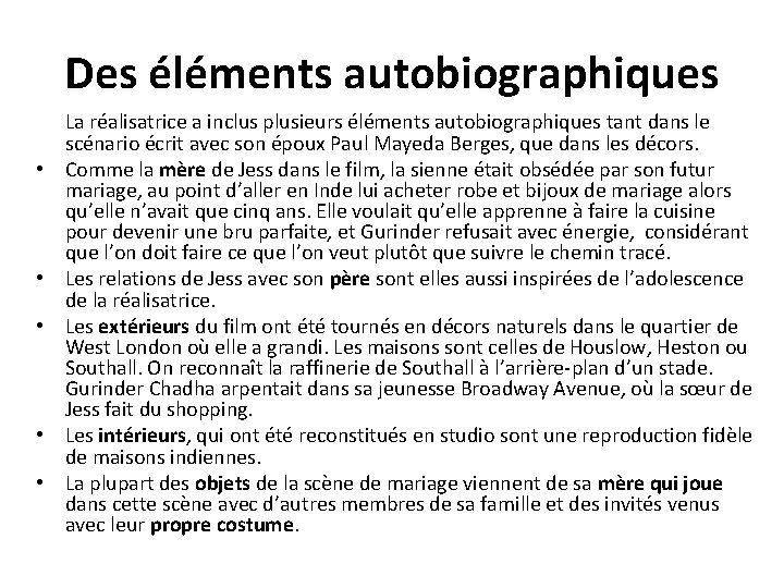 Des éléments autobiographiques • • • La réalisatrice a inclus plusieurs éléments autobiographiques tant