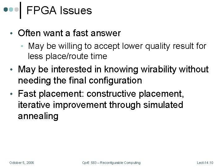 FPGA Issues • Often want a fast answer • May be willing to accept