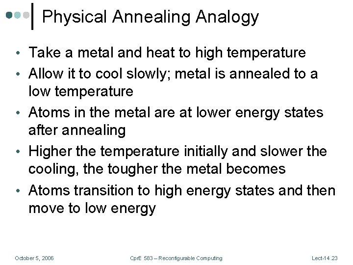 Physical Annealing Analogy • Take a metal and heat to high temperature • Allow
