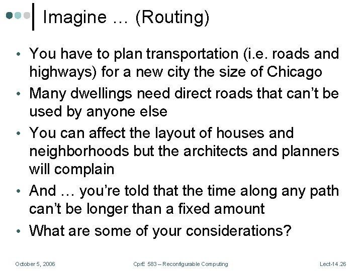 Imagine … (Routing) • You have to plan transportation (i. e. roads and •