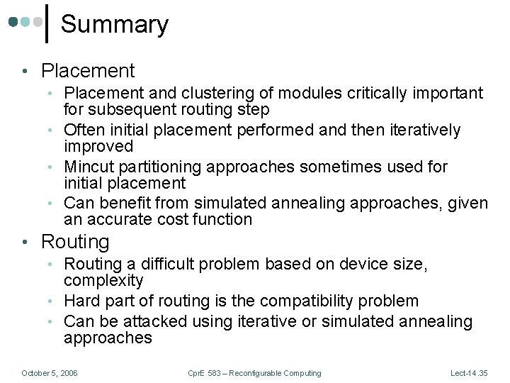Summary • Placement and clustering of modules critically important for subsequent routing step •