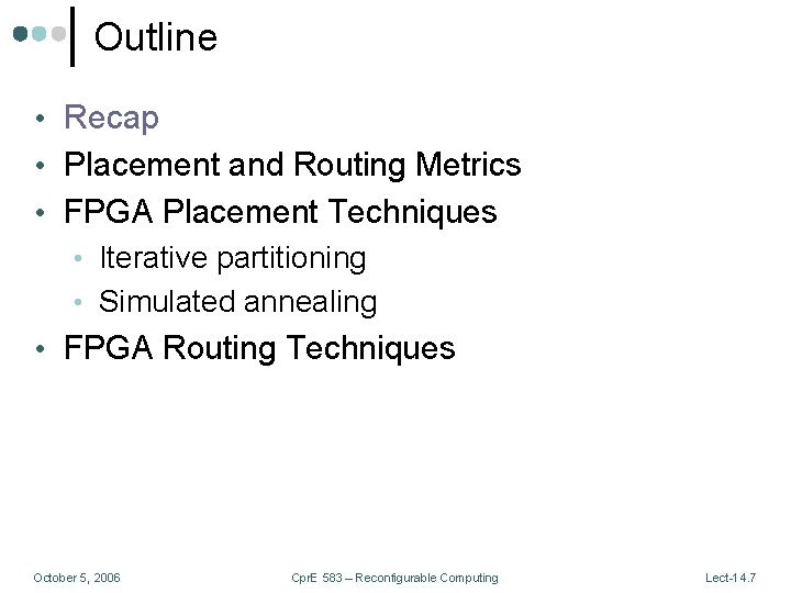 Outline • Recap • Placement and Routing Metrics • FPGA Placement Techniques • Iterative