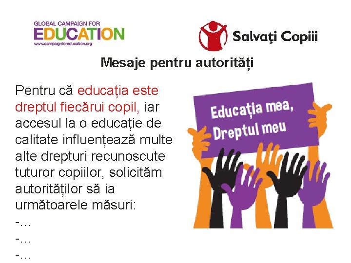 Mesaje pentru autorități Pentru că educația este dreptul fiecărui copil, iar accesul la o