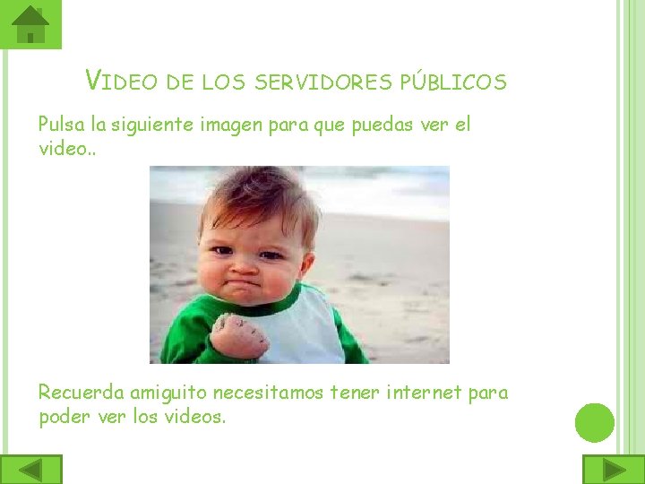 VIDEO DE LOS SERVIDORES PÚBLICOS Pulsa la siguiente imagen para que puedas ver el