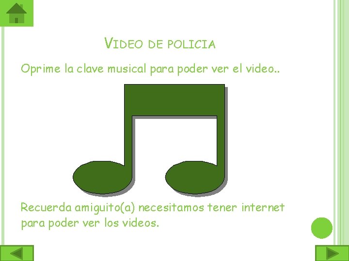 VIDEO DE POLICIA Oprime la clave musical para poder ver el video. . Recuerda