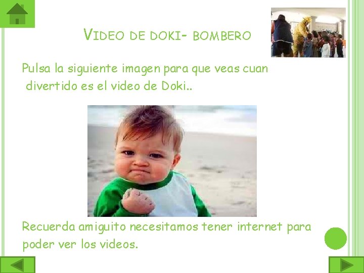 VIDEO DE DOKI- BOMBERO Pulsa la siguiente imagen para que veas cuan divertido es