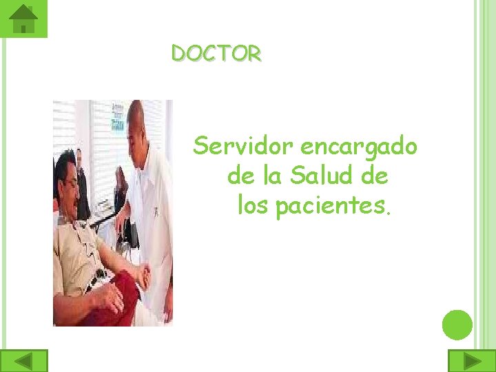 DOCTOR Servidor encargado de la Salud de los pacientes. 