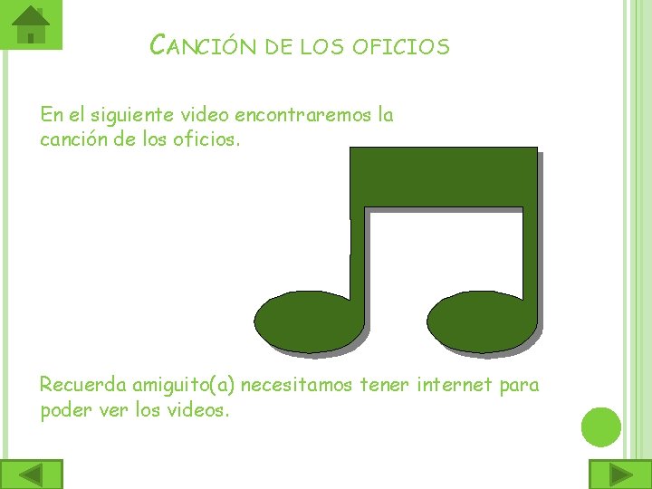 CANCIÓN DE LOS OFICIOS En el siguiente video encontraremos la canción de los oficios.