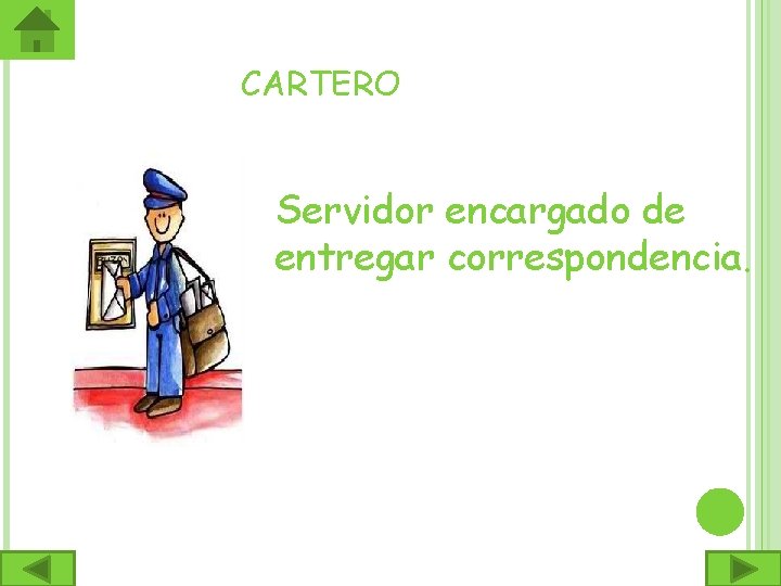 CARTERO Servidor encargado de entregar correspondencia. 