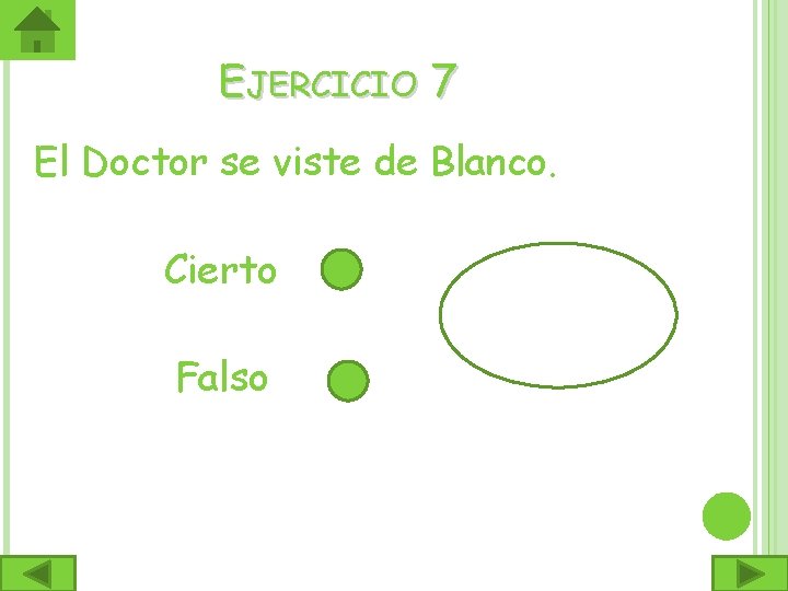 EJERCICIO 7 El Doctor se viste de Blanco. Cierto Falso 