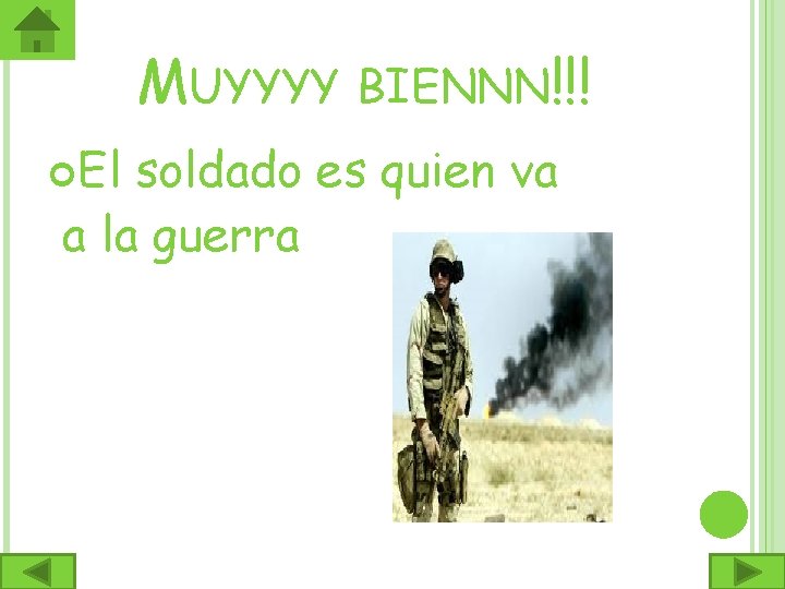 MUYYYY El BIENNN!!! soldado es quien va a la guerra 
