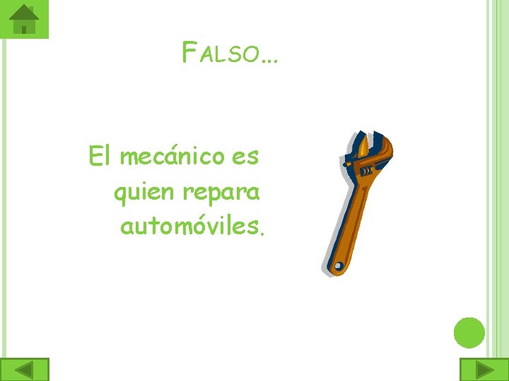  FALSO… El mecánico es quien repara automóviles. 