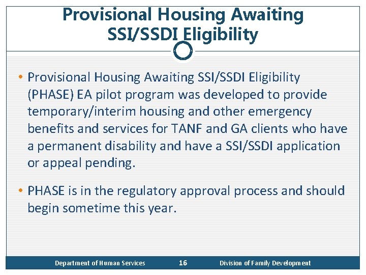 Provisional Housing Awaiting SSI/SSDI Eligibility • Provisional Housing Awaiting SSI/SSDI Eligibility (PHASE) EA pilot