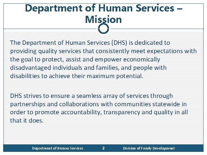 Department of Human Services – Mission The Department of Human Services (DHS) is dedicated