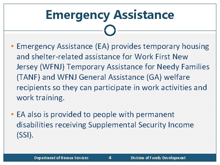 Emergency Assistance • Emergency Assistance (EA) provides temporary housing and shelter-related assistance for Work