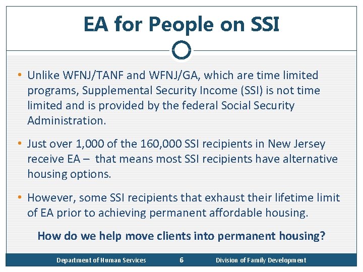 EA for People on SSI • Unlike WFNJ/TANF and WFNJ/GA, which are time limited