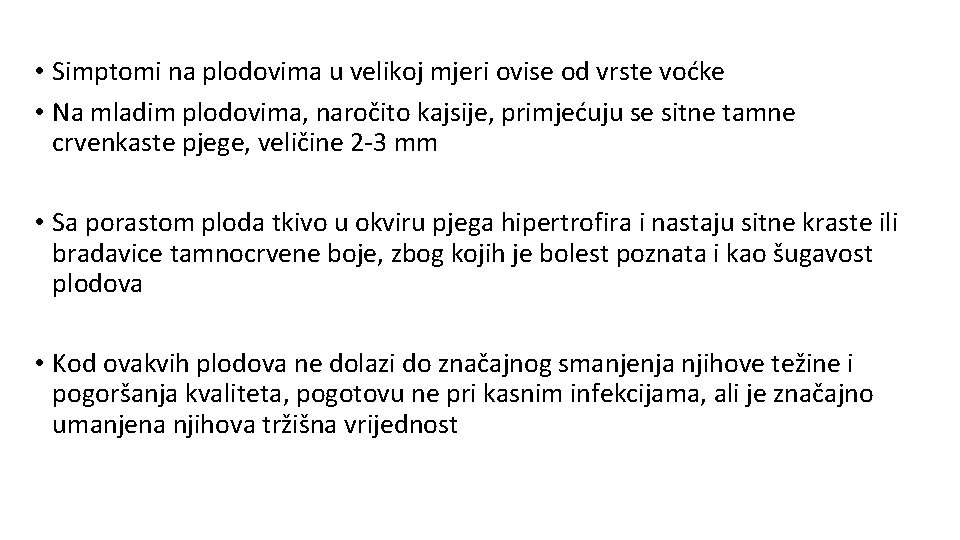  • Simptomi na plodovima u velikoj mjeri ovise od vrste voćke • Na