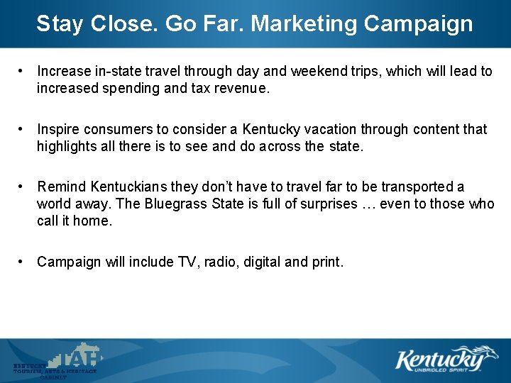 Stay Close. Go Far. Marketing Campaign • Increase in-state travel through day and weekend