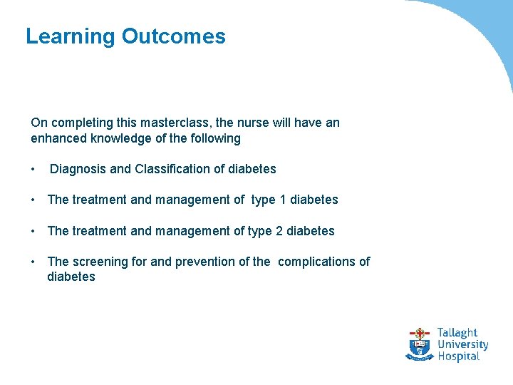 Learning Outcomes On completing this masterclass, the nurse will have an enhanced knowledge of
