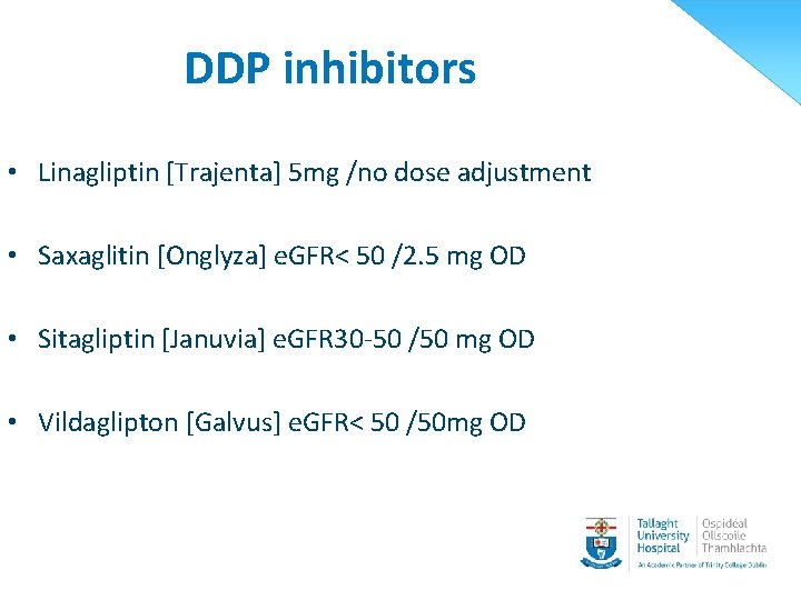 DDP inhibitors • Linagliptin [Trajenta] 5 mg /no dose adjustment • Saxaglitin [Onglyza] e.