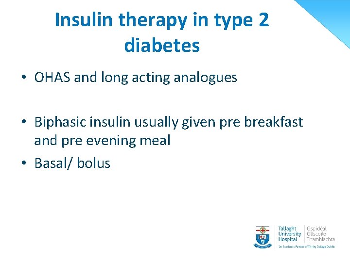 Insulin therapy in type 2 diabetes • OHAS and long acting analogues • Biphasic
