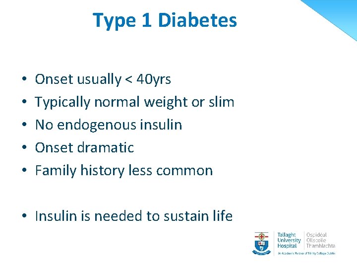 Type 1 Diabetes • • • Onset usually < 40 yrs Typically normal weight