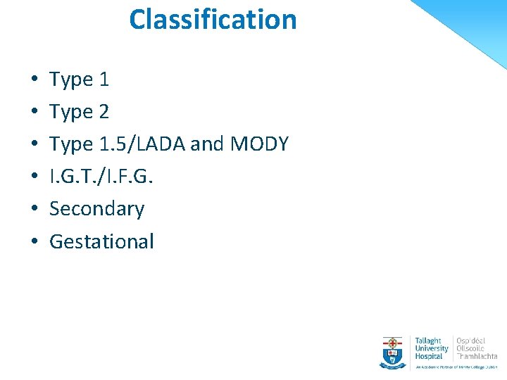 Classification • • • Type 1 Type 2 Type 1. 5/LADA and MODY I.