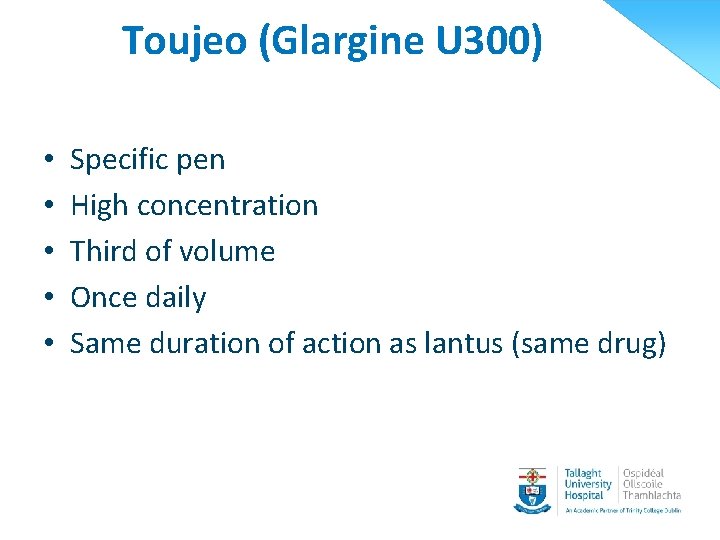 Toujeo (Glargine U 300) • • • Specific pen High concentration Third of volume