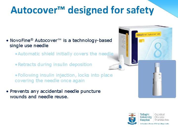 Autocover™ designed for safety • Novo. Fine® Autocover™ is a technology-based single use needle