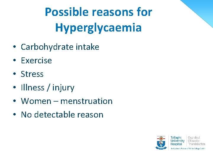 Possible reasons for Hyperglycaemia • • • Carbohydrate intake Exercise Stress Illness / injury