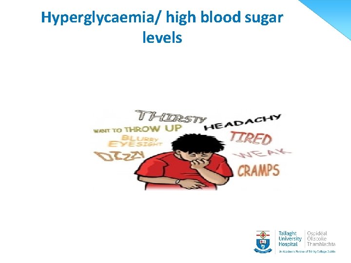 Hyperglycaemia/ high blood sugar levels 