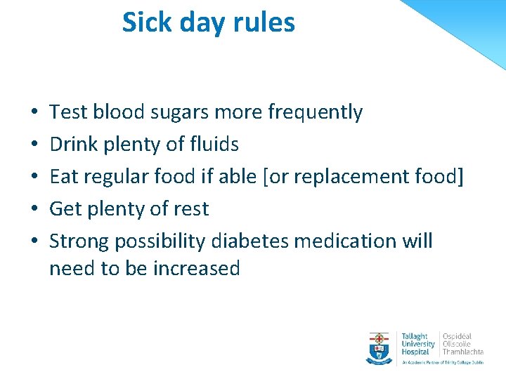 Sick day rules • • • Test blood sugars more frequently Drink plenty of